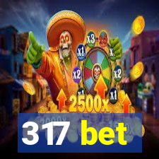 317 bet